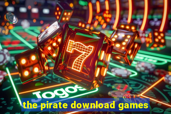 the pirate download games